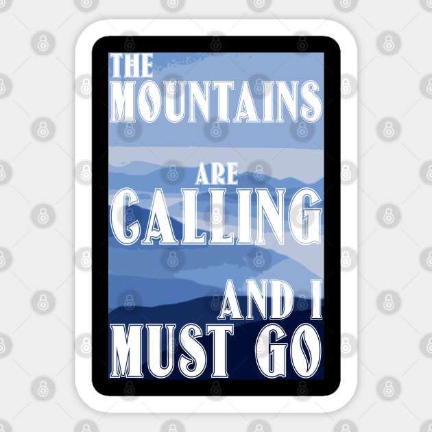 The Mountains Are Calling And I Must Go Sticker by bumblethebee
